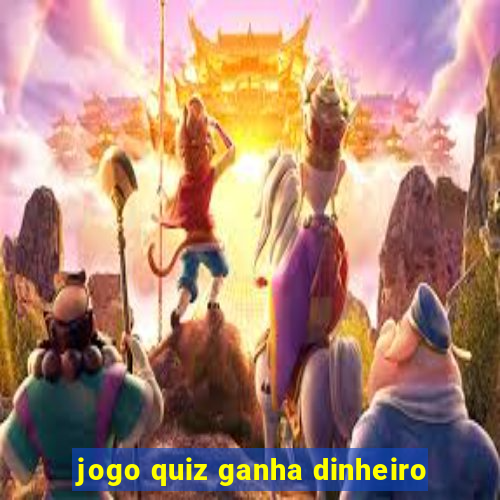 jogo quiz ganha dinheiro